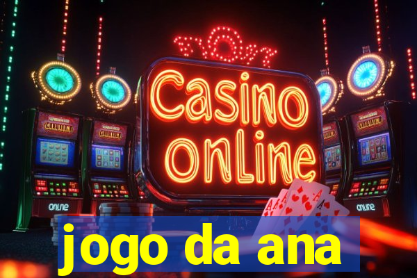 jogo da ana